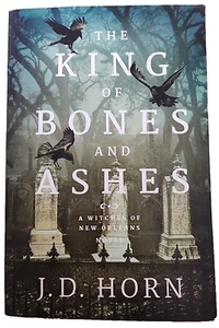 Witches of New Orleans The King of Bones and Ashes by J. D. Horn 2018 - Picture 1 of 9