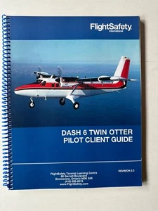 FLIGHTSAFETY DASH 6 TWIN OTTER PILOT CLIENT GUIDE TRAINING MANUAL 2.3 - Picture 1 of 4