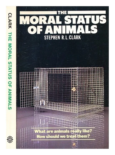 CLARK, STEPHEN R. L. (STEPHEN RICHARD LYSTER) The moral status of animals / [by] - Image 1 of 1