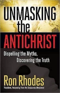 Unmasking the Antichrist: Dispelling the Myths Discovering the Truth Revealed - Picture 1 of 3
