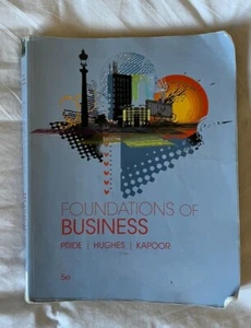 Foundations of Business by William M. Pride, Robert J. Hughes, Jack R. Kapoor 5e - Picture 1 of 2