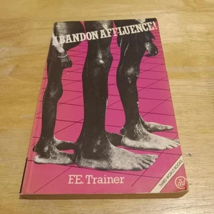 F.E. Trainer Abandon Affluence 1985 Zed Books United Kingdom 8vo SC VG+ - Imagen 1 de 4