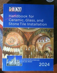 TCNA Handbook for Ceramic Glass and Stone Tile Installation 2024 Edition - Picture 1 of 2