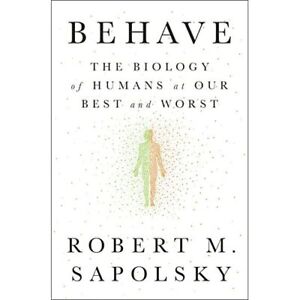 Behave: The Biology of Humans at Our Best and Worst - HardBack NEW Sapolsky, Rob