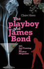 Claire Hines The Playboy and James Bond (Hardback) (US IMPORT) Only A$312.80 on eBay