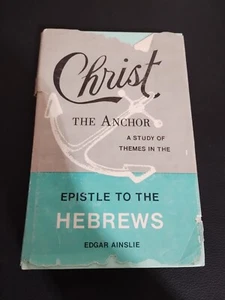 Christ The Anchor: A Study of Themes in the Epistle to the Hebrews Hardcover - Picture 1 of 5