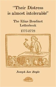 Their Distress is Almost Intolerable: The Elias Boudinot Letterbook, 1777-1778 ( - Picture 1 of 1