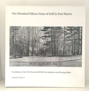 One Hundred Fifteen Years of Golf in Port Huron MI Book Signed by Author Gholz - Foto 1 di 8