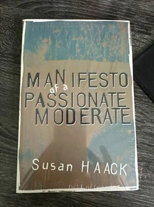 Manifesto of a Passionate Moderate : Unfashionable Essays - Foto 1 di 4