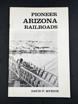 Pioneer Arizona Railroads - David Myrick / CO RR Museum - 1968 - Vintage Booklet - Image 1 of 4