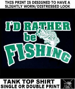 I'D RATHER BE FISHING FISH ROD REEL HOOK FLY BAIT BOAT DEEP SEA FUNNY TANK TOP - Picture 1 of 12