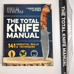 Total Knife Manual : 141 Essential Skills and Techniques by T. Edward Nickens - Picture 1 of 14