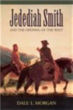 Jedediah Smith and the Opening of the West [Bison Book S] [ Morgan, Dale L. ] Us