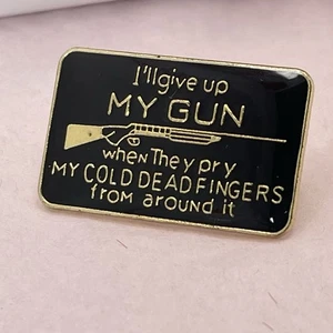 I’LL GIVE UP MY GUN WHEN THEY PRY IT FROM MY COLD DEAD FINGERS LAPEL PIN - Picture 1 of 6