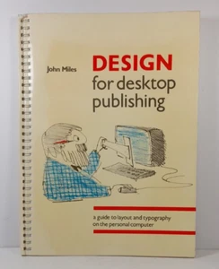 DESIGN FOR DESKTOP PUBLISHING; John Miles; Illustrated Ring-bound Paperback 1990 - Foto 1 di 8