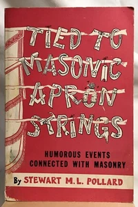 First Edition: Tied to Masonic Apron Strings; Humorous Events by Stewart Pollard - Picture 1 of 9
