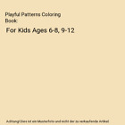 Playful Patterns Coloring Book For Kids Ages 6 8 9 12 Back To School Essentia