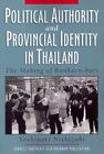 Political Authority And Provincial Identity In Thailand  The Making Of Banha