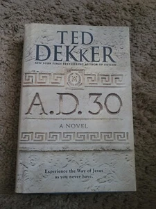 A. D. 30: A Novel by Ted Dekker (2014, Hardcover) - Bild 1 von 1