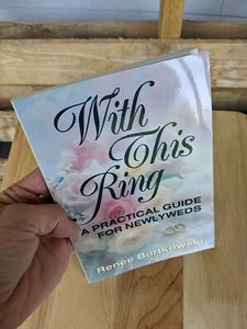 With This Ring: A Practical Guide for Newlyweds by Renee Bartkowski - Picture 1 of 9