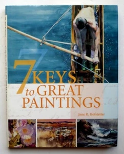 7 Keys to Great Paintings, SIGNED 1st Edition HC/DJ, Jane Hofstetter - Picture 1 of 3