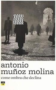 9788832970494 Come ombra che declina - Antonio Muñoz Molina,C. A. Montalto