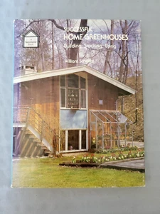 Successful Home Greenhouses: Building, Stocking, Using by William Scheller-HDBK - Picture 1 of 10