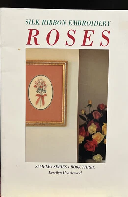 Silk  Ribbon Embroidery Roses by Marilyn Heazlewood, book 3, paperback, 1992 - Image 1 of 4