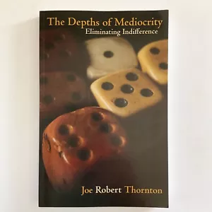 The Depths of Mediocrity Joe Robert Thorton Book Leadership Business Growth - Picture 1 of 22
