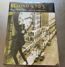 Beyond 9 to 5 : Your Life in Time by Sarah Norgate (2006, Hardcover) s#9541
