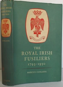 The Royal Irish Fusiliers 1793-1950. Cunliffe, Marcus, 1952 1st ed. Nr Fine/NF - Imagen 1 de 5