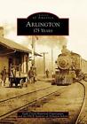 Arlington: 175 Jahre von Eagle Creek Historical Organization (englisch) Taschenbuch 