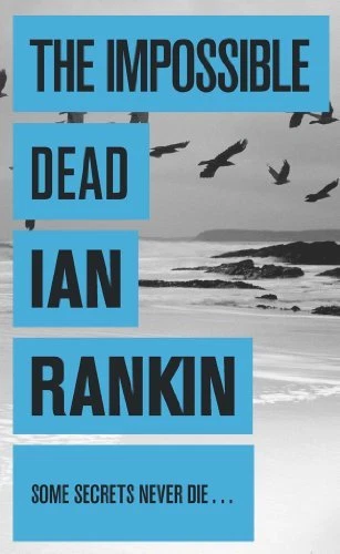 The Impossible Dead: Some secrets never Die... By Ian Rankin - Image 1 of 1