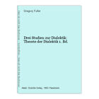 Drei Studien zur Dialektik: Theorie der Dialektik 1. Bd. Fuller, Gregory: