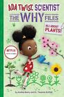 Ada Twist Scientist The Why Files 2 All About Plants By Andrea Beaty Engli