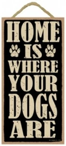 HOME IS WHERE YOUR DOGS ARE Cute Dog Hanging Wood Sign 10"x5" NEW USA Plaque 400 - Picture 1 of 3