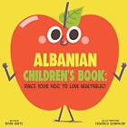 Albanian Children's Book: Raise Your Kids to Lo. White, Bonifacini<|