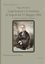 Luigi Leanza e le barricate di Napoli del 15 Maggio 1848. Vita di un cospi...