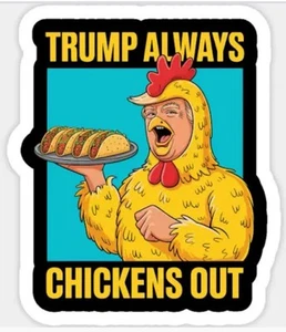 Let’s Go Taco🔥Trump Always Chickens Out Vinyl Sticker 3.5 x 3.5 Inch🔥FUNNY - Picture 1 of 1