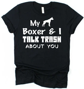 My Boxer & I Talk Trash About You T-Shirt Boxer Owner Gift for Dog Lover Present - Picture 1 of 1