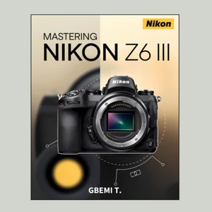 Mastering Nikon Z6 III - Picture 1 of 1