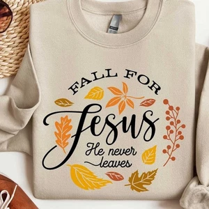 Fall For Jesus Sweatshirt - He Never Leaves Christian Fall Shirt for Women Men - Picture 1 of 5