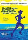 Claudia Cardona Roberto Cej Manual para Entrenar Deportes de Resiste (Paperback)