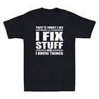 That's What I Do I Fix Stuff And I Know Things Funny Saying Quote Men's T-shirt