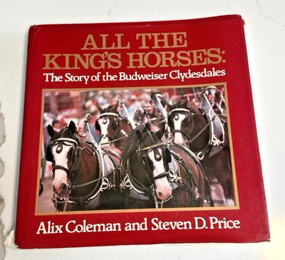 All the King's Horses: Story of the Budweiser Clydesdales HC Book 1983 USA - Image 1 of 4