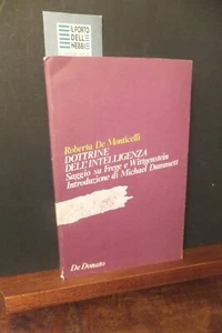 DOTRINE DELL'INTELLIGENZA SAGGIO SU FREGE E WITTGENSTEIN R. DE MONTICELLI 1982 - Foto 1 di 3