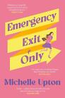 Emergency Exit Only The New Funny And Uplifting Summer Beach Read From The Auth
