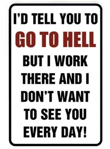 I'd tell you to Go To Hell sign Metal funny man cave house decor N470 - Picture 1 of 1