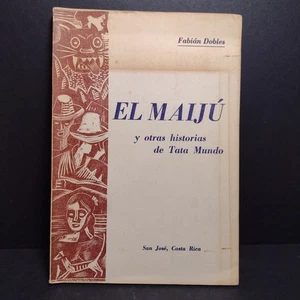 El Maiju Y Otras Historias De Tata Mundo Por Fabian Dobles - 1957 Paperback - Picture 1 of 14