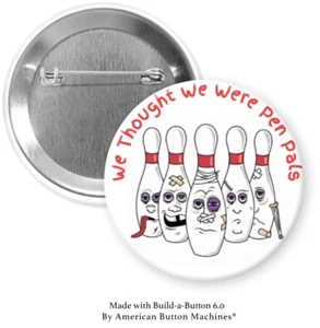 Bowling lustiger 2,25" Pinback Button Anstecker We Thought You Were Our Brieffreund - Bild 1 von 3